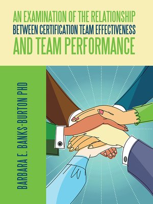 cover image of An Examination of the Relationship Between Certification Team Effectiveness and Team Performance